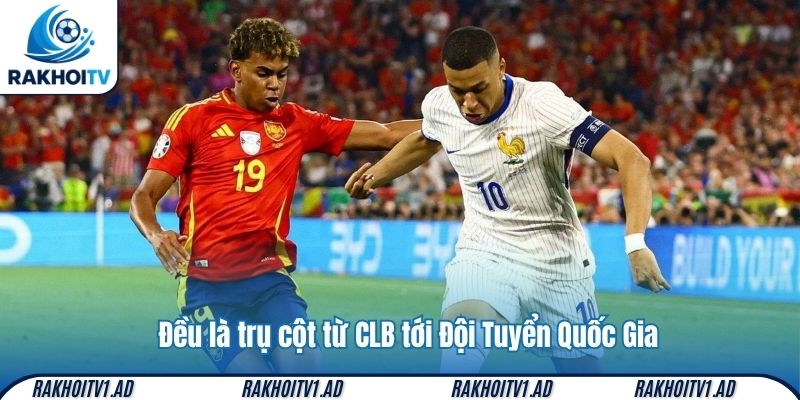 Đều là trụ cột từ CLB tới Đội Tuyển Quốc Gia