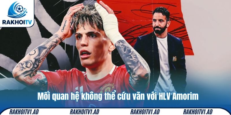 Mối quan hệ không thể cứu vãn với HLV Amorim