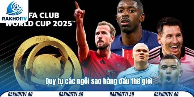 Quy tụ các ngôi sao hàng đầu thế giới